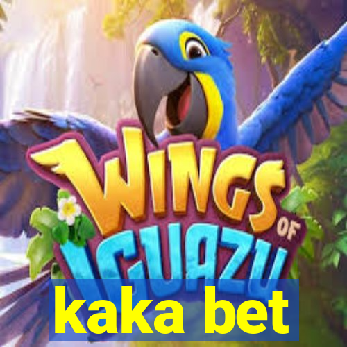 kaka bet